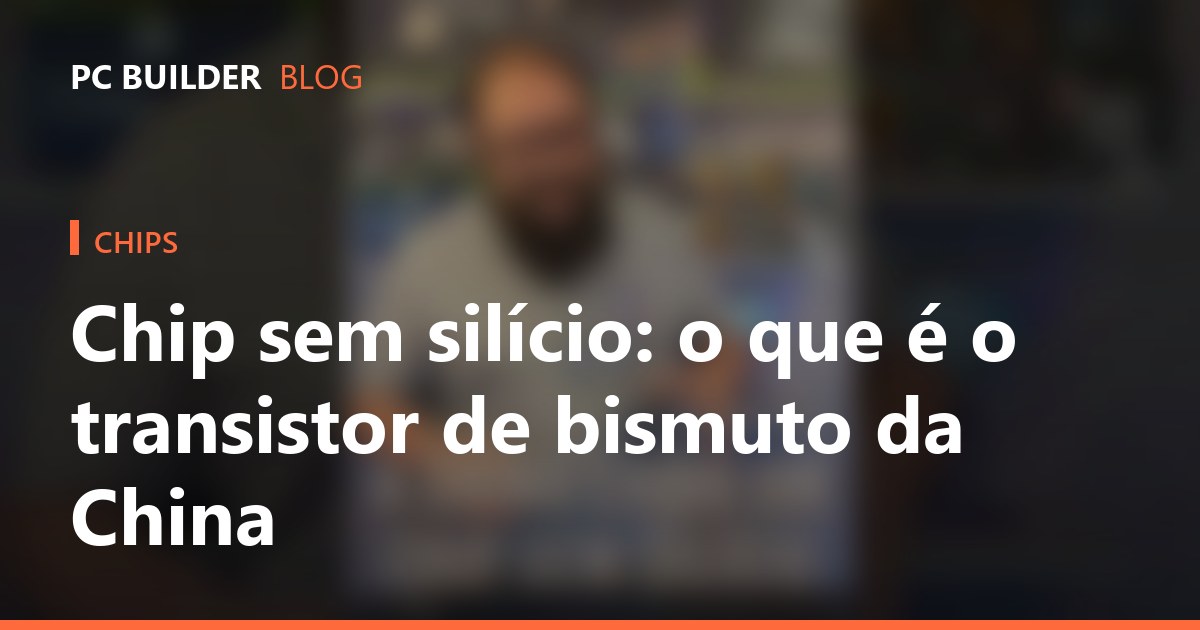 Chip sem silício: o que é o transistor de bismuto da China