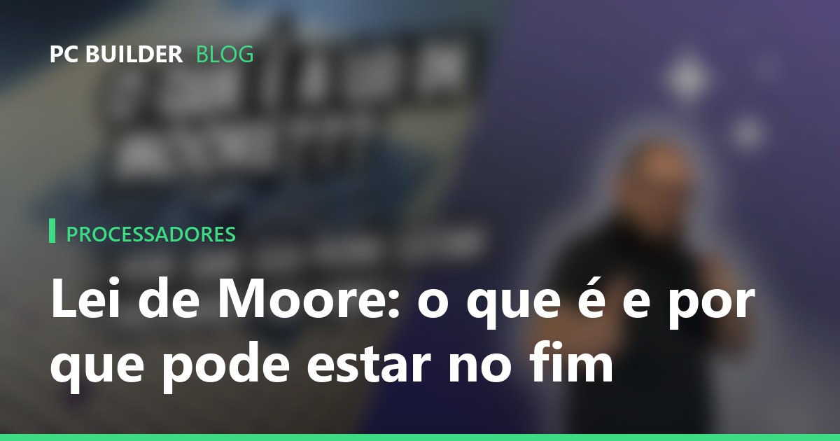 Lei de Moore: o que é e por que pode estar no fim
