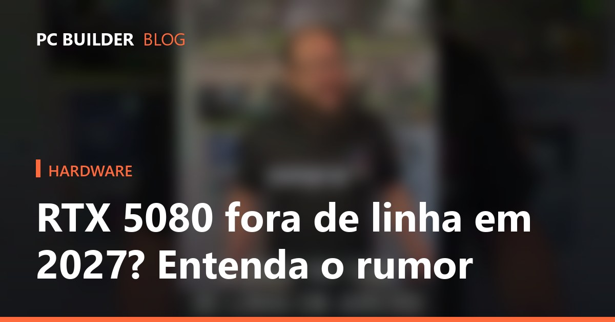 RTX 5080 fora de linha em 2027? Entenda o rumor